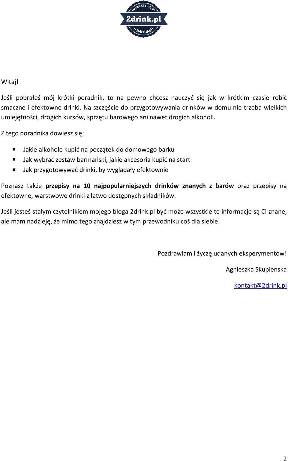 Z tego poradnika dowiesz się: Jakie alkohole kupić na początek do domowego barku Jak wybrać zestaw barmański, jakie akcesoria kupić na start Jak przygotowywać drinki, by wyglądały efektownie Poznasz