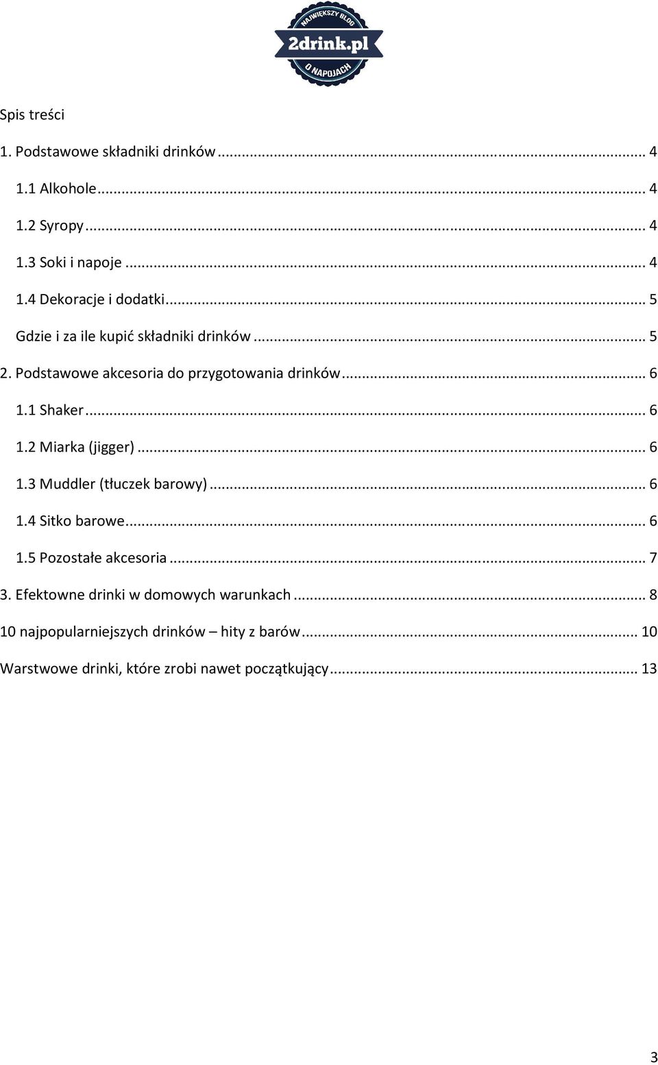 .. 6 1.3 Muddler (tłuczek barowy)... 6 1.4 Sitko barowe... 6 1.5 Pozostałe akcesoria... 7 3.