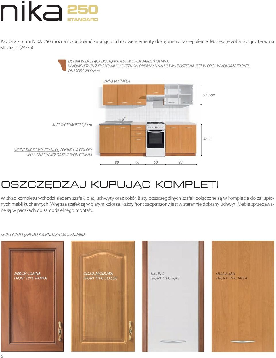 DŁUGOŚĆ 2800 mm olcha san TAFLA 57,3 cm BLAT O GRUBOŚCI 2,8 cm 82 cm WSZYSTKIE KOMPLETY NIKA, POSIADAJĄ COKOŁY WYŁĄCZNIE W KOLORZE JABŁOŃ CIEMNA 80 40 50 80 OSZCZĘDZAJ KUPUJĄC KOMPLET!