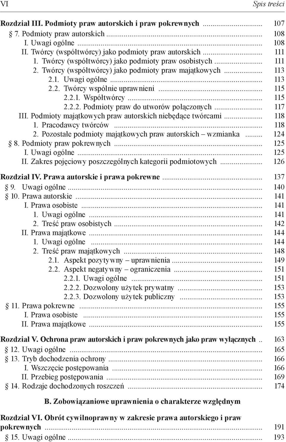 .. 115 2.2.2. Podmioty praw do utworów połączonych... 117 III. Podmioty majątkowych praw autorskich niebędące twórcami... 118 1. Pracodawcy twórców... 118 2.