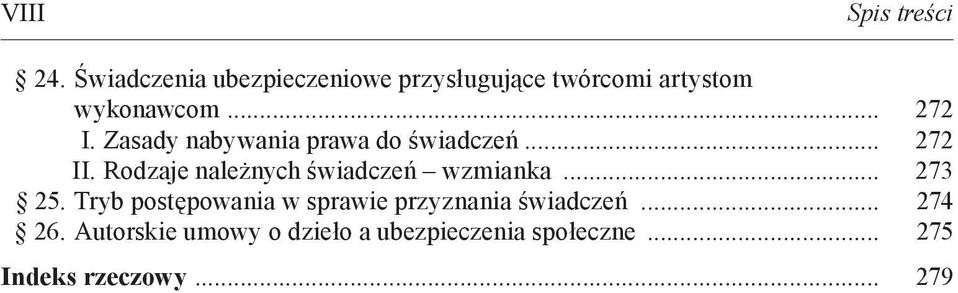 Zasady nabywania prawa do świadczeń... 272 II. Rodzaje należnych świadczeń wzmianka.