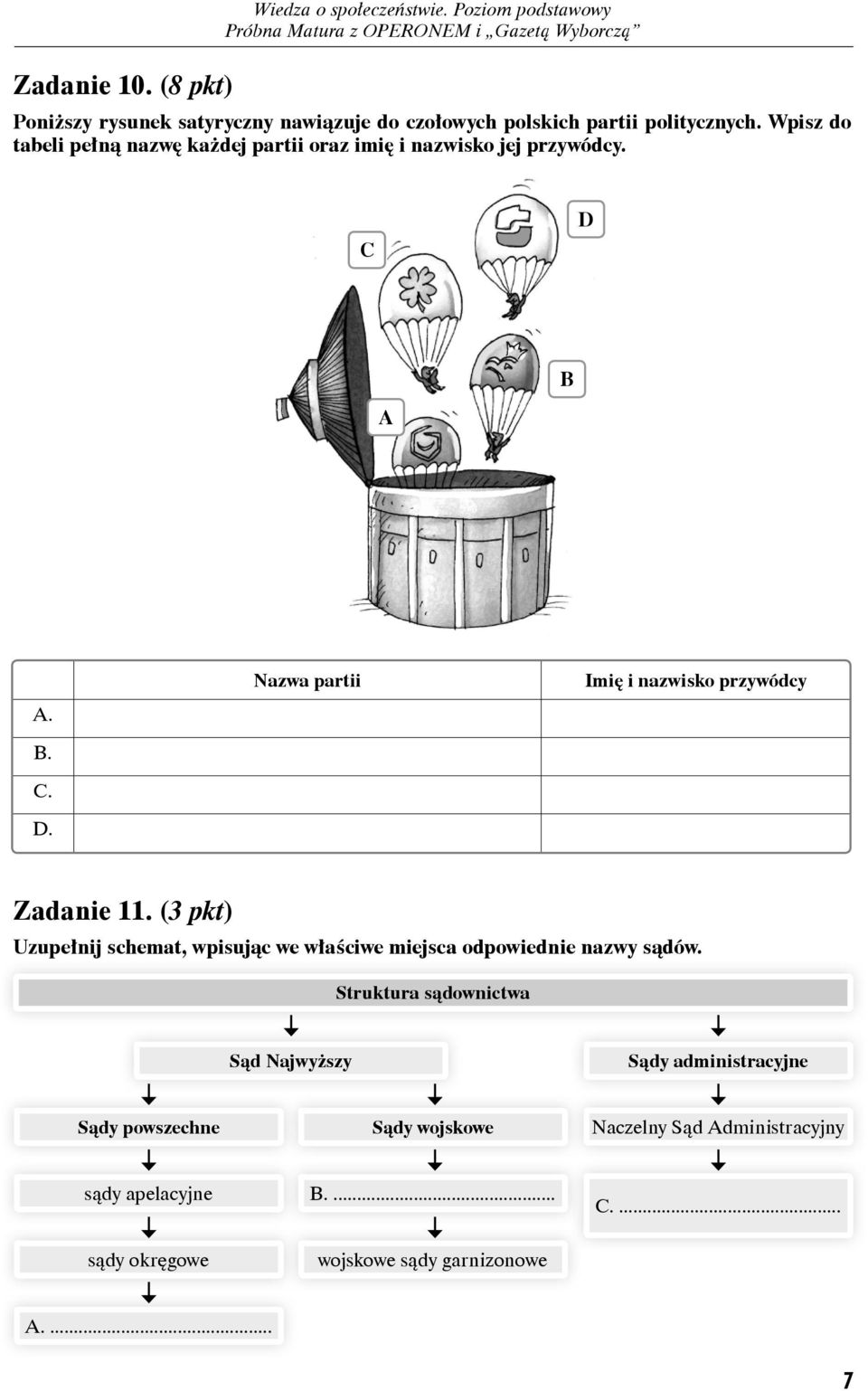 Wpisz do tabeli pełną nazwę każdej partii oraz imię i nazwisko jej przywódcy. C D B A A. B. C. D. Nazwa partii Imię i nazwisko przywódcy Zadanie 11.