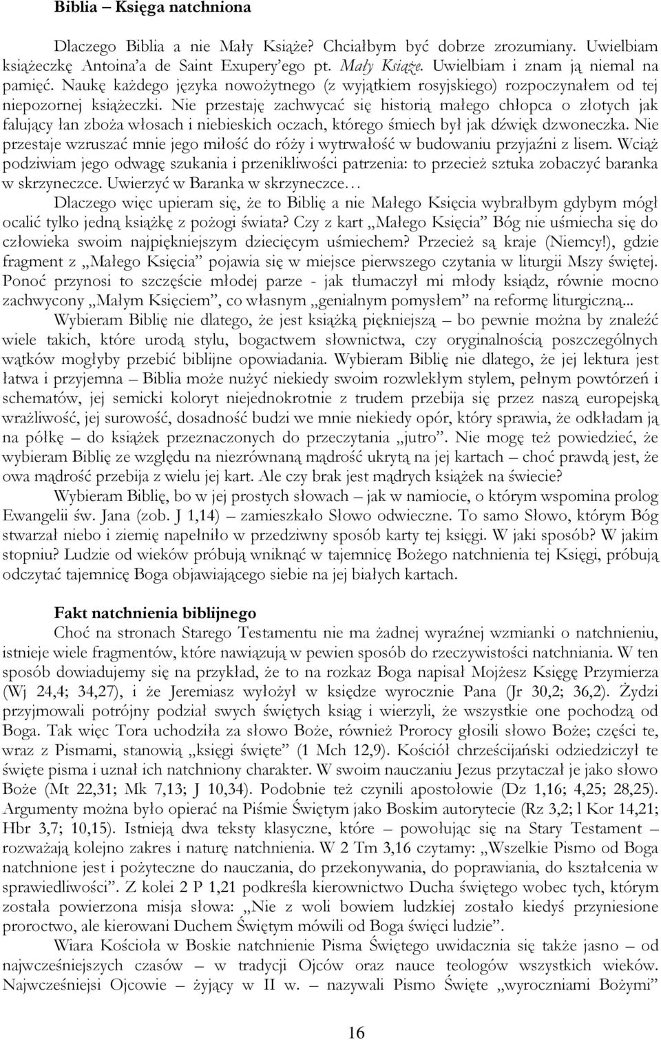 Nie przestaję zachwycać się historią małego chłopca o złotych jak falujący łan zboża włosach i niebieskich oczach, którego śmiech był jak dźwięk dzwoneczka.