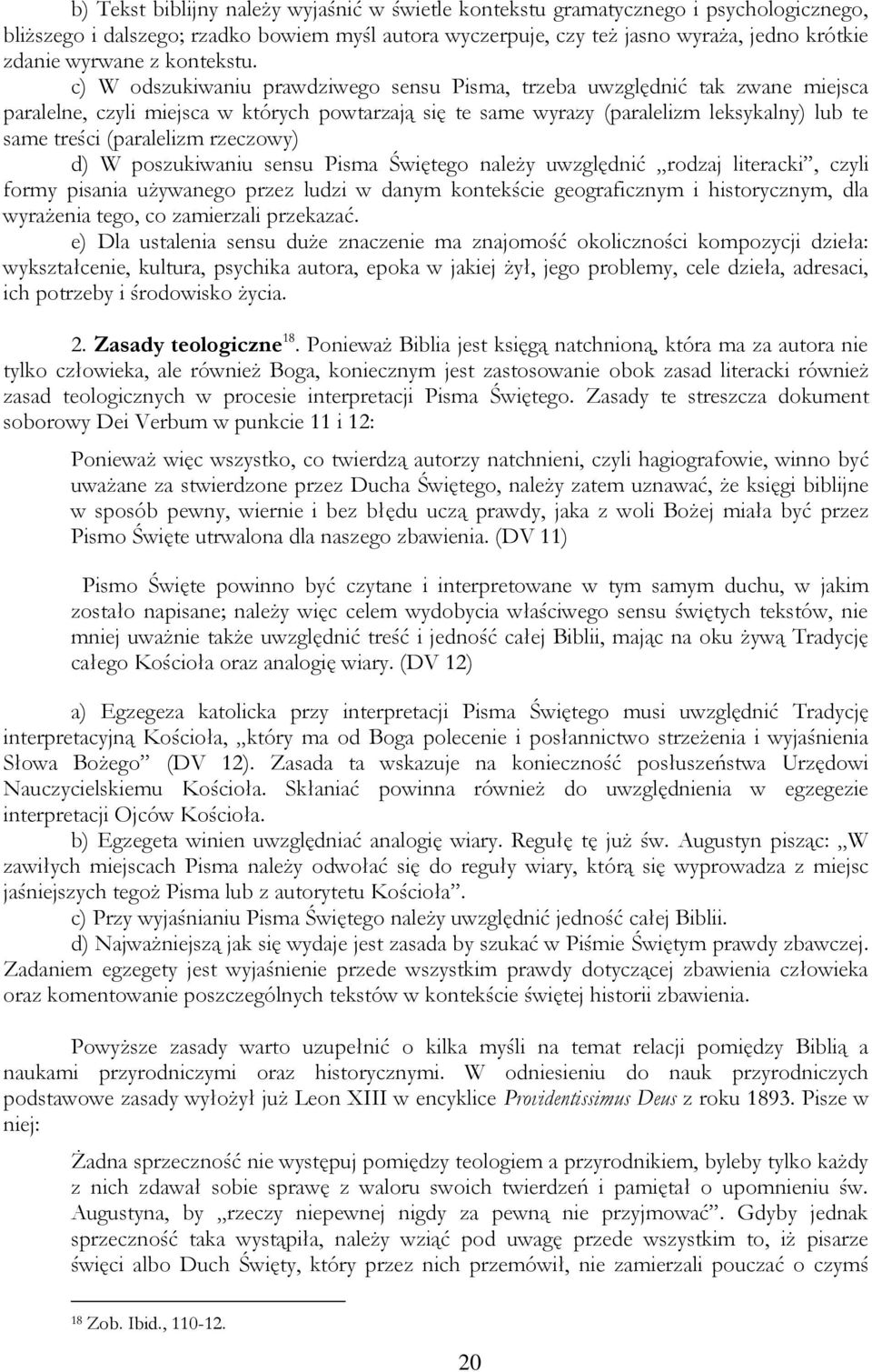 c) W odszukiwaniu prawdziwego sensu Pisma, trzeba uwzględnić tak zwane miejsca paralelne, czyli miejsca w których powtarzają się te same wyrazy (paralelizm leksykalny) lub te same treści (paralelizm