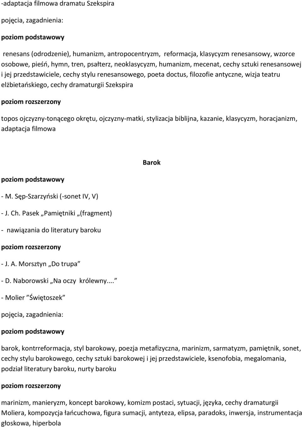 ojczyzny-matki, stylizacja biblijna, kazanie, klasycyzm, horacjanizm, adaptacja filmowa - M. Sęp-Szarzyński (-sonet IV, V) - J. Ch. Pasek Pamiętniki (fragment) - nawiązania do literatury baroku - J.