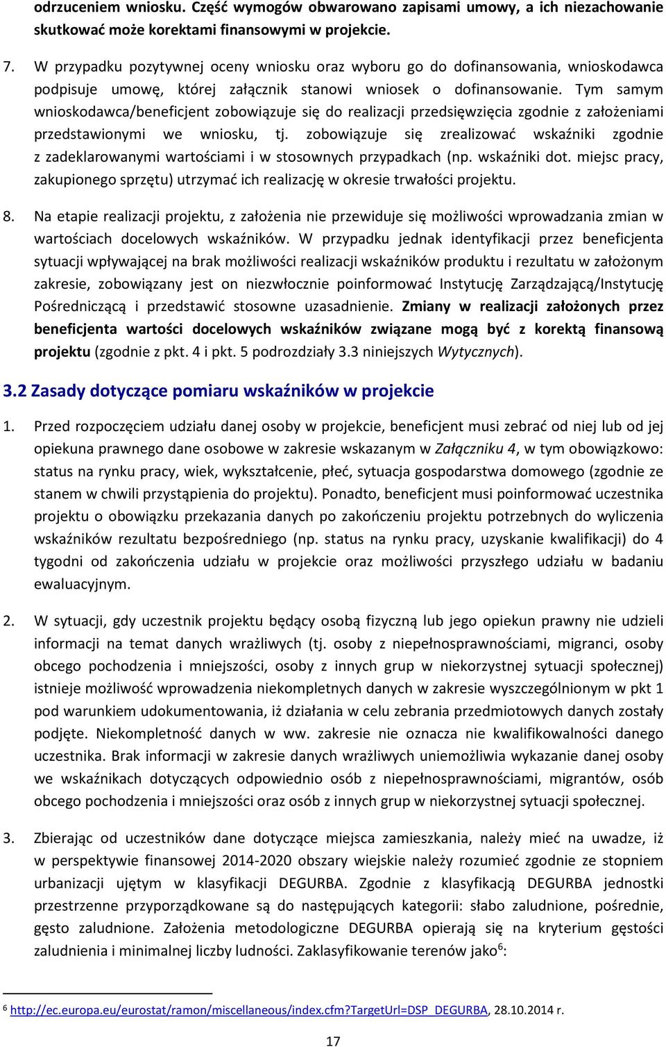 Tym samym wnioskodawca/beneficjent zobowiązuje się do realizacji przedsięwzięcia zgodnie z założeniami przedstawionymi we wniosku, tj.