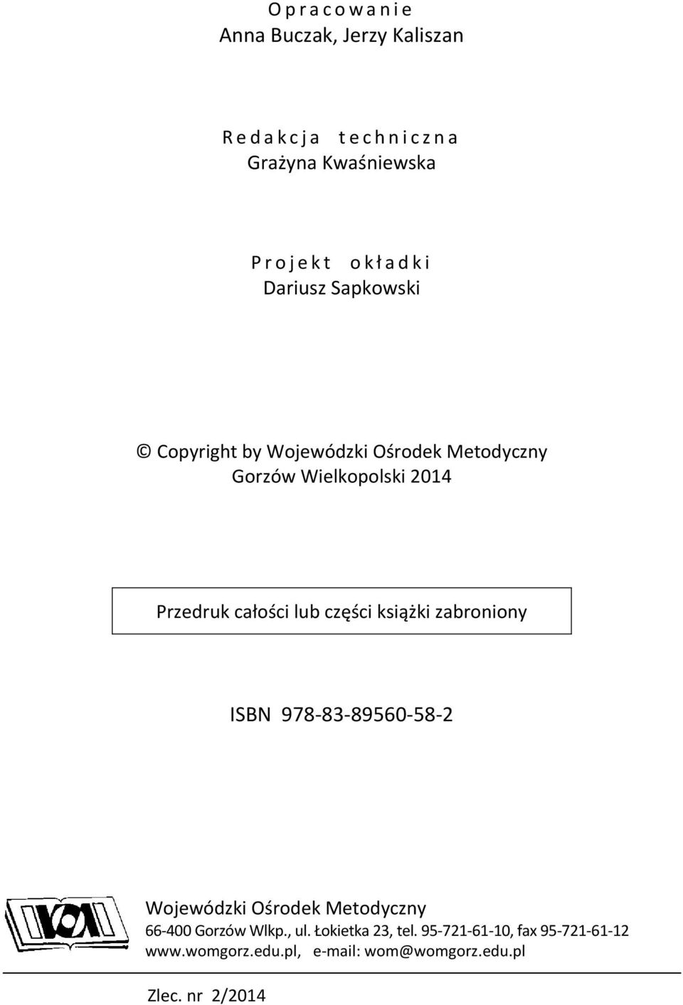 Przedruk całości lub części książki zabroniony ISBN 978-83-89560-58-2 Wojewódzki Ośrodek Metodyczny 66-400 Gorzów