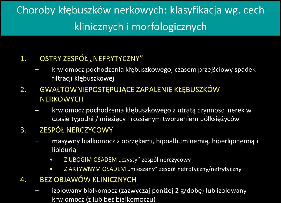 GWAŁTOWNIEPOSTĘPUJĄCE ZAPALENIE KŁĘBUSZKÓW NERKOWYCH krwiomocz pochodzenia kłębuszkowego z utratą czynności nerek w czasie tygodni / miesięcy i rozsianym tworzeniem