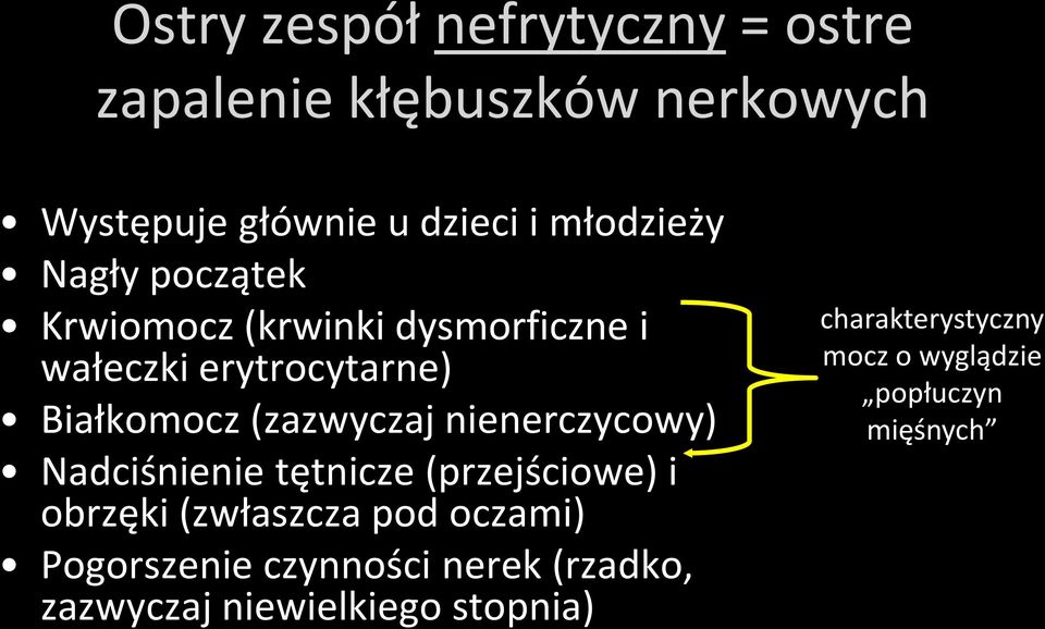 (zazwyczaj nienerczycowy) Nadciśnienie tętnicze (przejściowe) i obrzęki (zwłaszcza pod oczami)