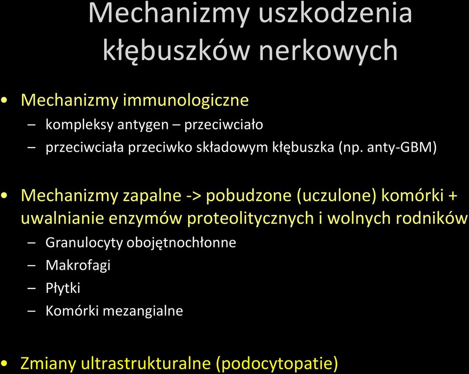 anty-gbm) Mechanizmy zapalne -> pobudzone (uczulone) komórki + uwalnianie enzymów