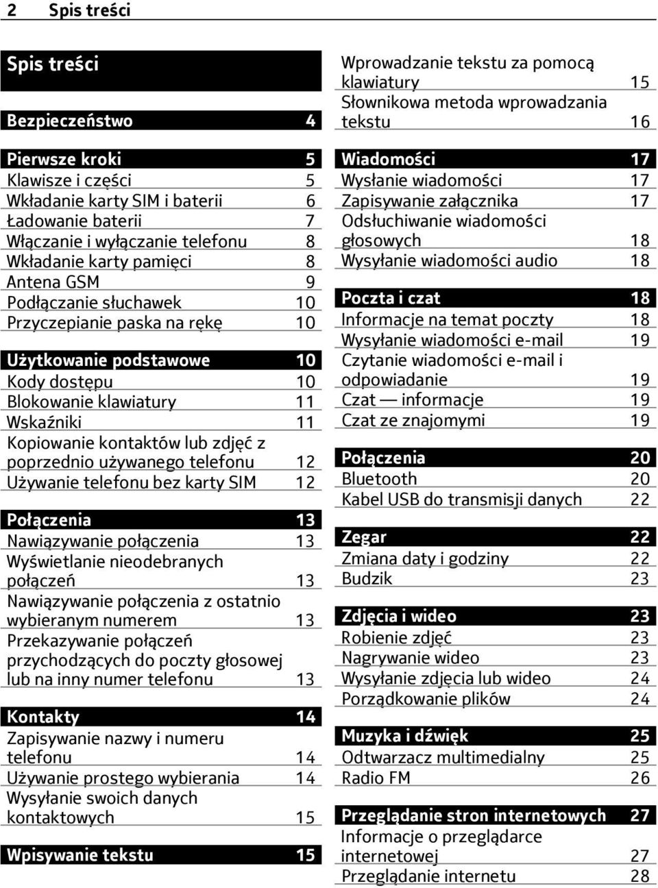 telefonu 12 Używanie telefonu bez karty SIM 12 Połączenia 13 Nawiązywanie połączenia 13 Wyświetlanie nieodebranych połączeń 13 Nawiązywanie połączenia z ostatnio wybieranym numerem 13 Przekazywanie