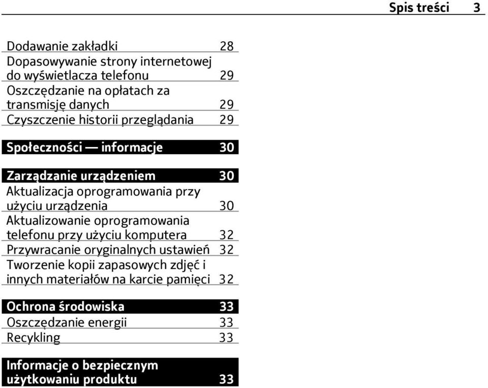 urządzenia 30 Aktualizowanie oprogramowania telefonu przy użyciu komputera 32 Przywracanie oryginalnych ustawień 32 Tworzenie kopii zapasowych