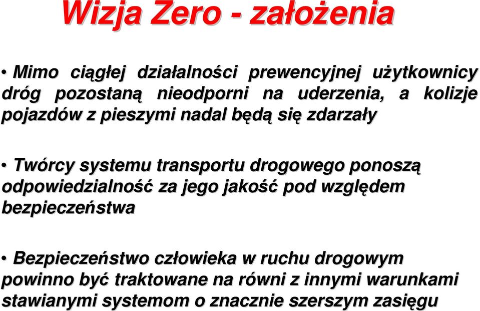 transportu drogowego ponoszą odpowiedzialność za jego jakość pod względem bezpieczeństwa Bezpieczeństwo