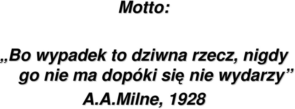 nie ma dopóki się nie