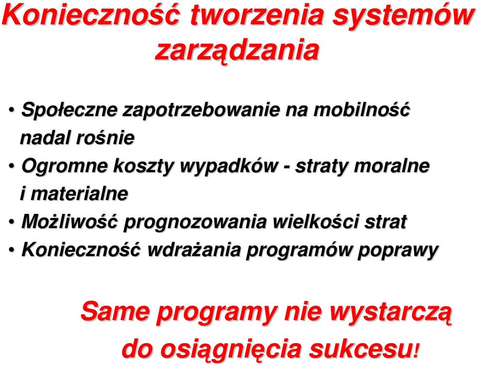 materialne Możliwo liwość prognozowania wielkości strat Konieczność