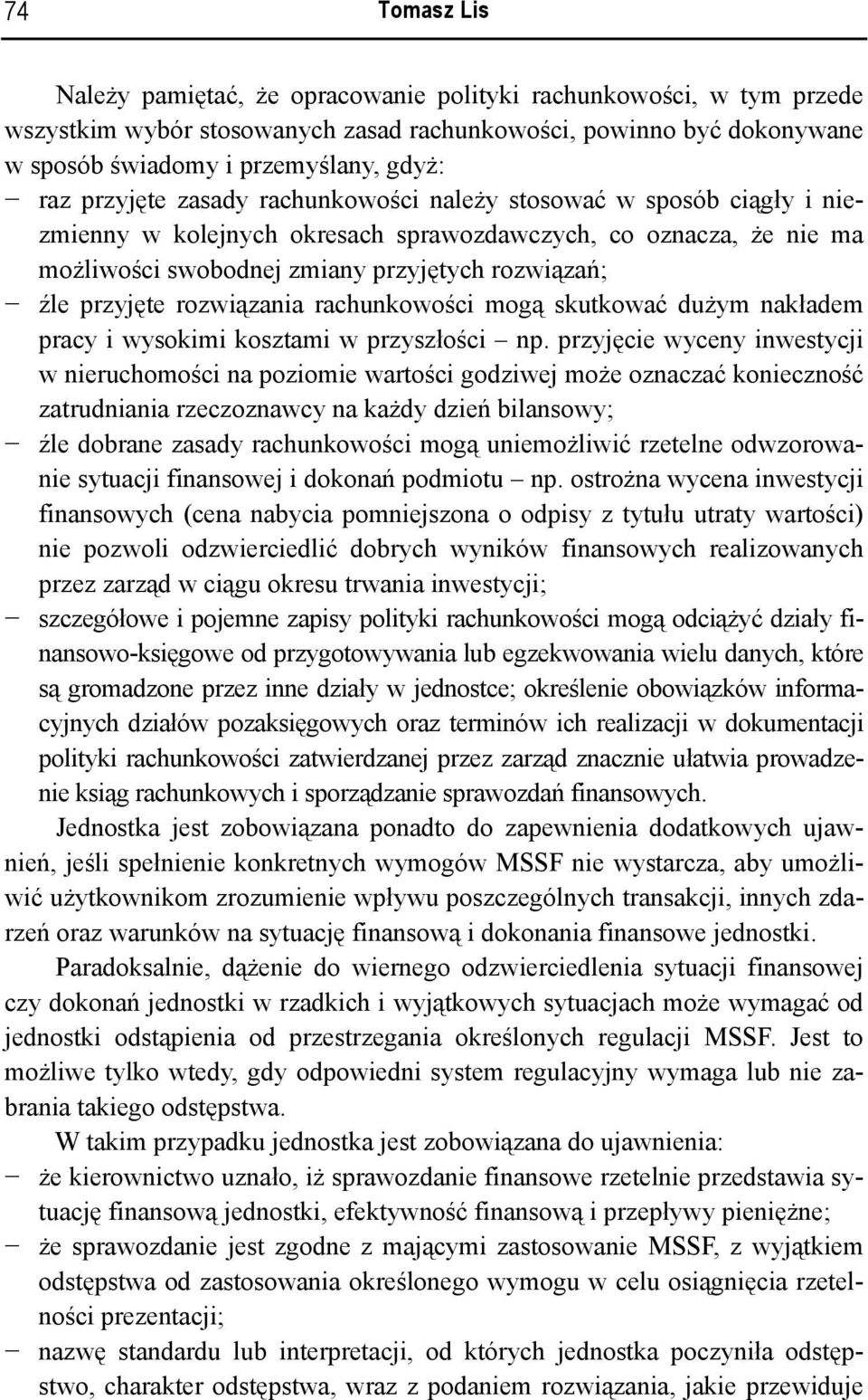 rozwiązania rachunkowości mogą skutkować dużym nakładem pracy i wysokimi kosztami w przyszłości np.