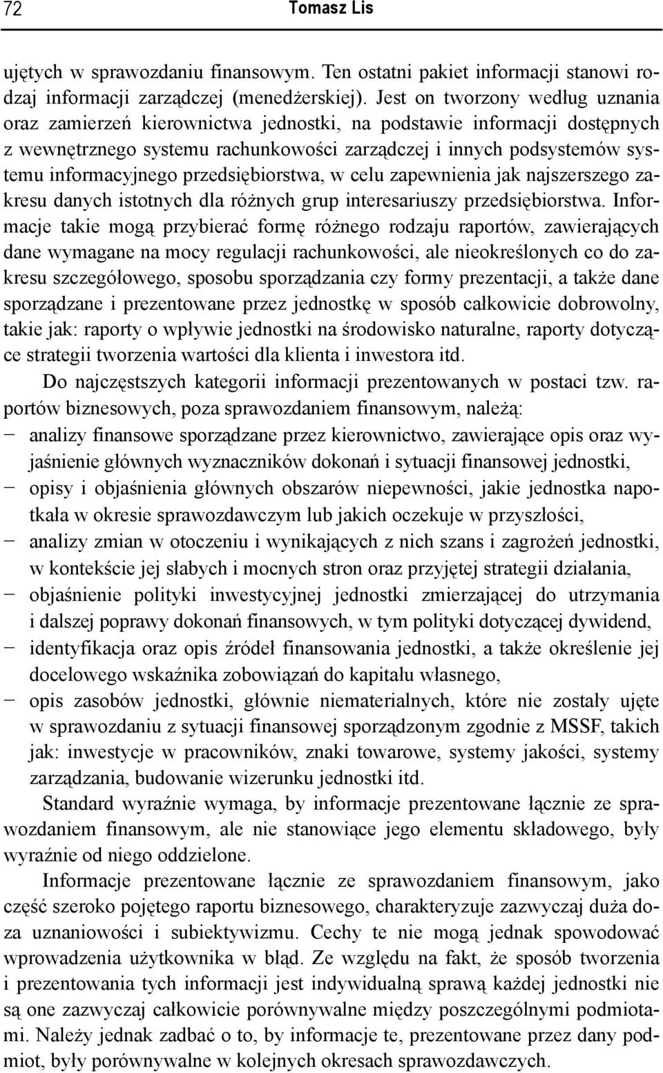 przedsiębiorstwa, w celu zapewnienia jak najszerszego zakresu danych istotnych dla różnych grup interesariuszy przedsiębiorstwa.