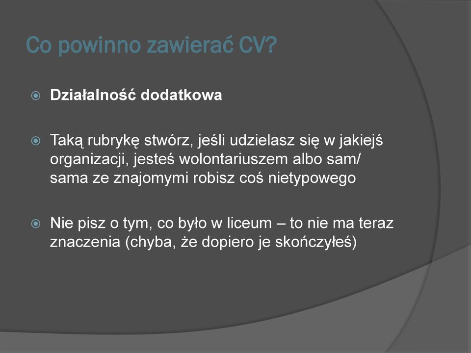 jakiejś organizacji, jesteś wolontariuszem albo sam/ sama ze