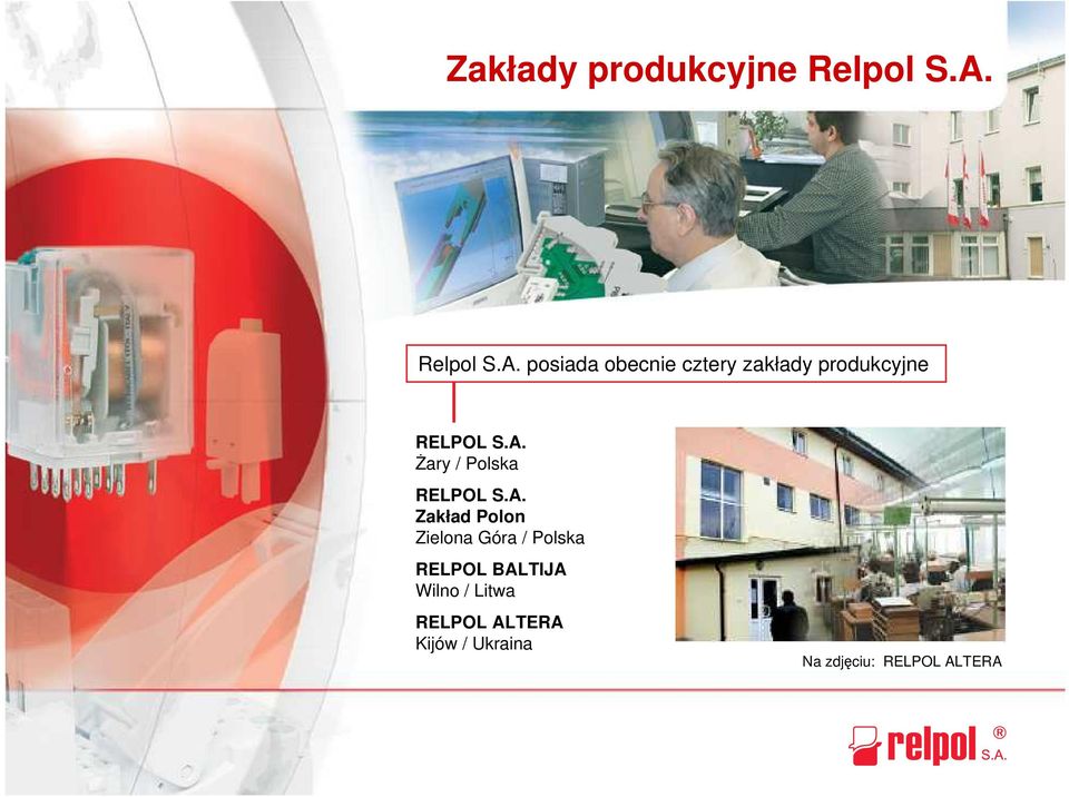posiada obecnie cztery zakłady produkcyjne RELPOL S.A.