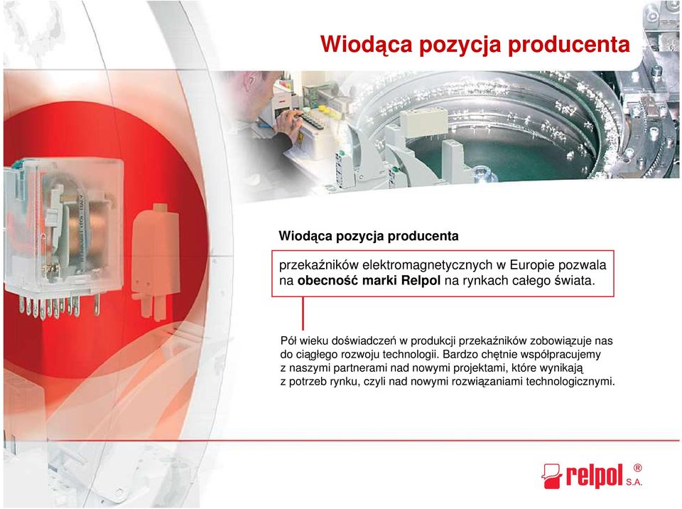 Pół wieku doświadczeń w produkcji przekaźników zobowiązuje nas do ciągłego rozwoju technologii.