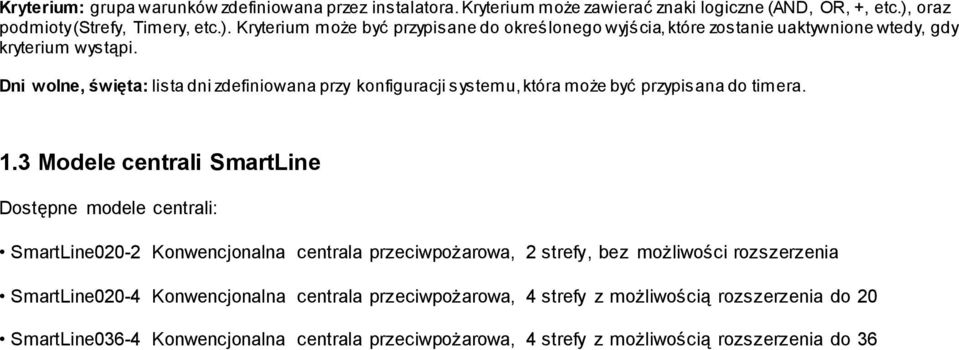 Dni wolne, święta: lista dni zdefiniowana przy konfiguracji systemu, która może być przypisana do timera. 1.