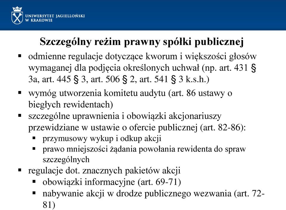 86 ustawy o biegłych rewidentach) szczególne uprawnienia i obowiązki akcjonariuszy przewidziane w ustawie o ofercie publicznej (art.