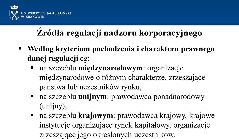 uczestników rynku, na szczeblu unijnym: prawodawca ponadnarodowy (unijny), na szczeblu krajowym: prawodawca