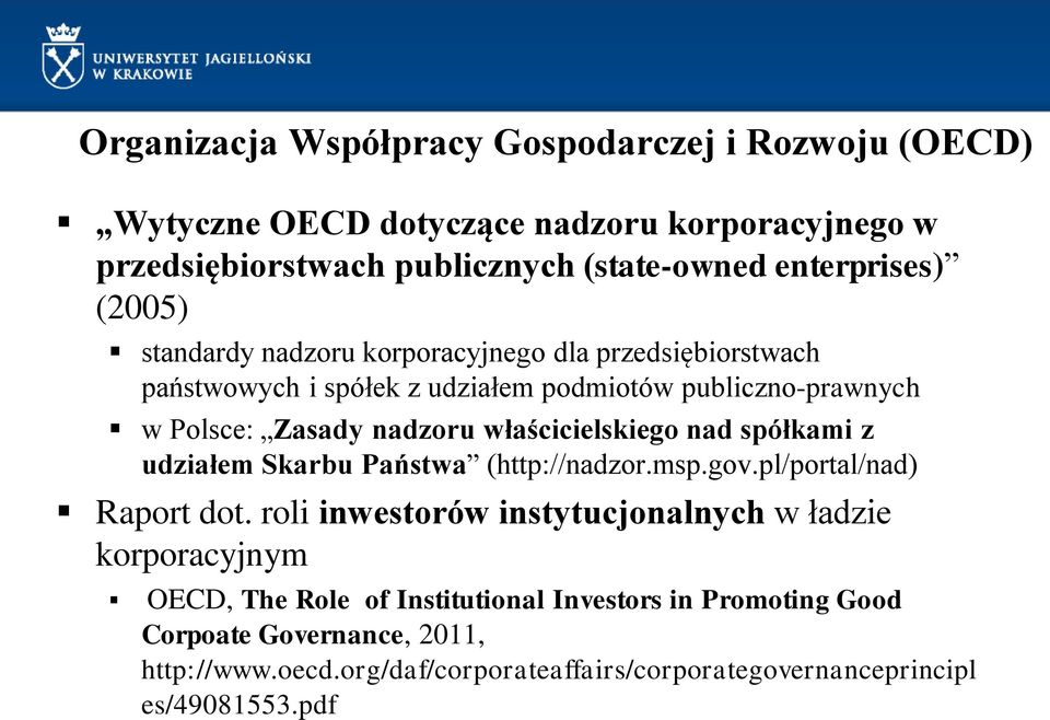 właścicielskiego nad spółkami z udziałem Skarbu Państwa (http://nadzor.msp.gov.pl/portal/nad) Raport dot.