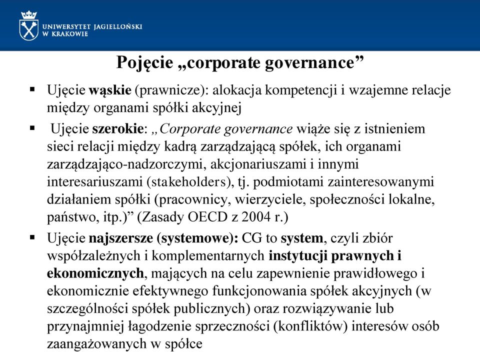 podmiotami zainteresowanymi działaniem spółki (pracownicy, wierzyciele, społeczności lokalne, państwo, itp.) (Zasady OECD z 2004 r.