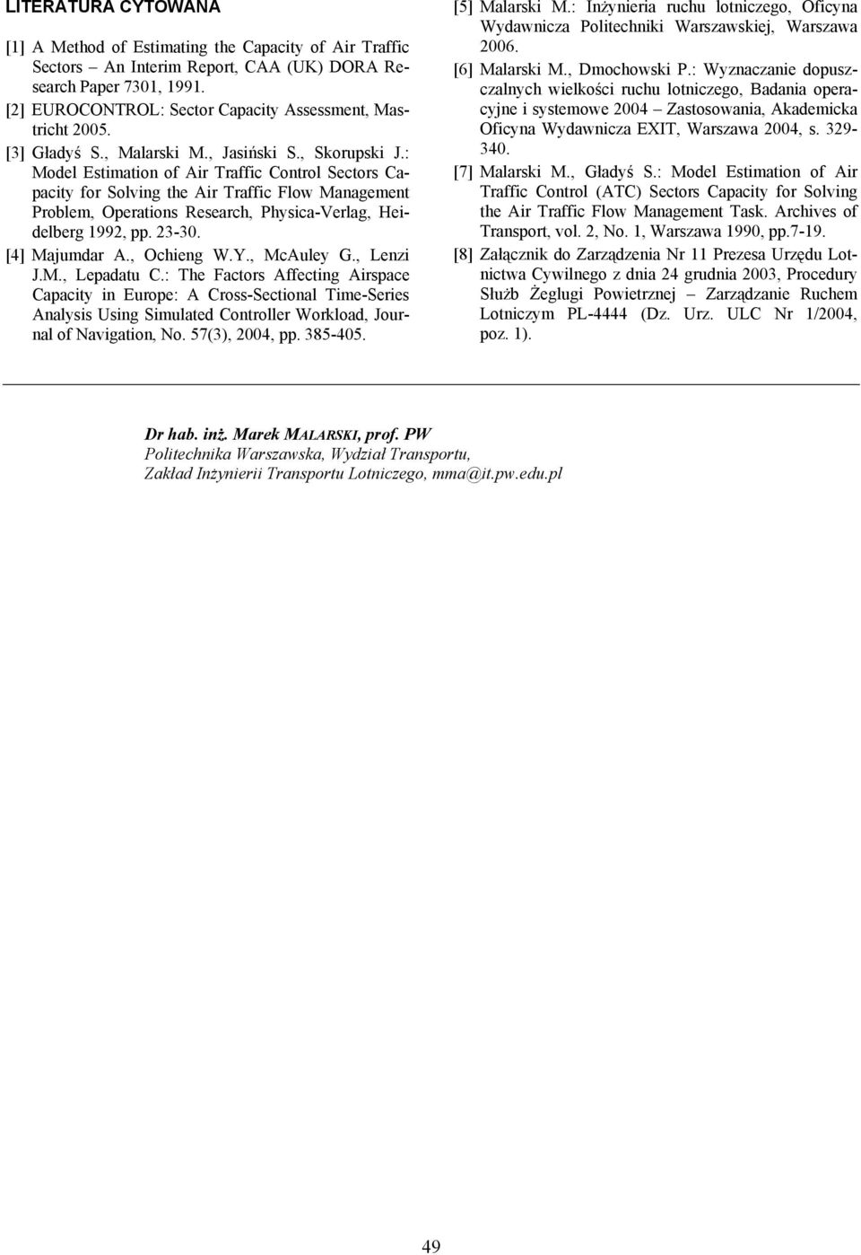 : Model Estimation of Air Traffic Control Sectors Capacity for Solving the Air Traffic Flow Management Problem, Operations Research, Physica-Verlag, Heidelberg 99, pp. 3-30. [4] Majumdar A.