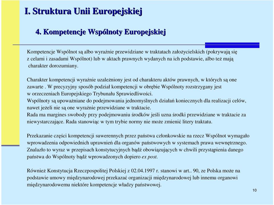 podstawie, albo teŝ mają charakter dorozumiany. Charakter kompetencji wyraźnie uzaleŝniony jest od charakteru aktów prawnych, w których są one zawarte.