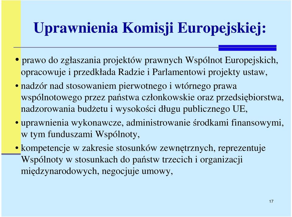 nadzorowania budŝetu i wysokości długu publicznego UE, uprawnienia wykonawcze, administrowanie środkami finansowymi, w tym funduszami