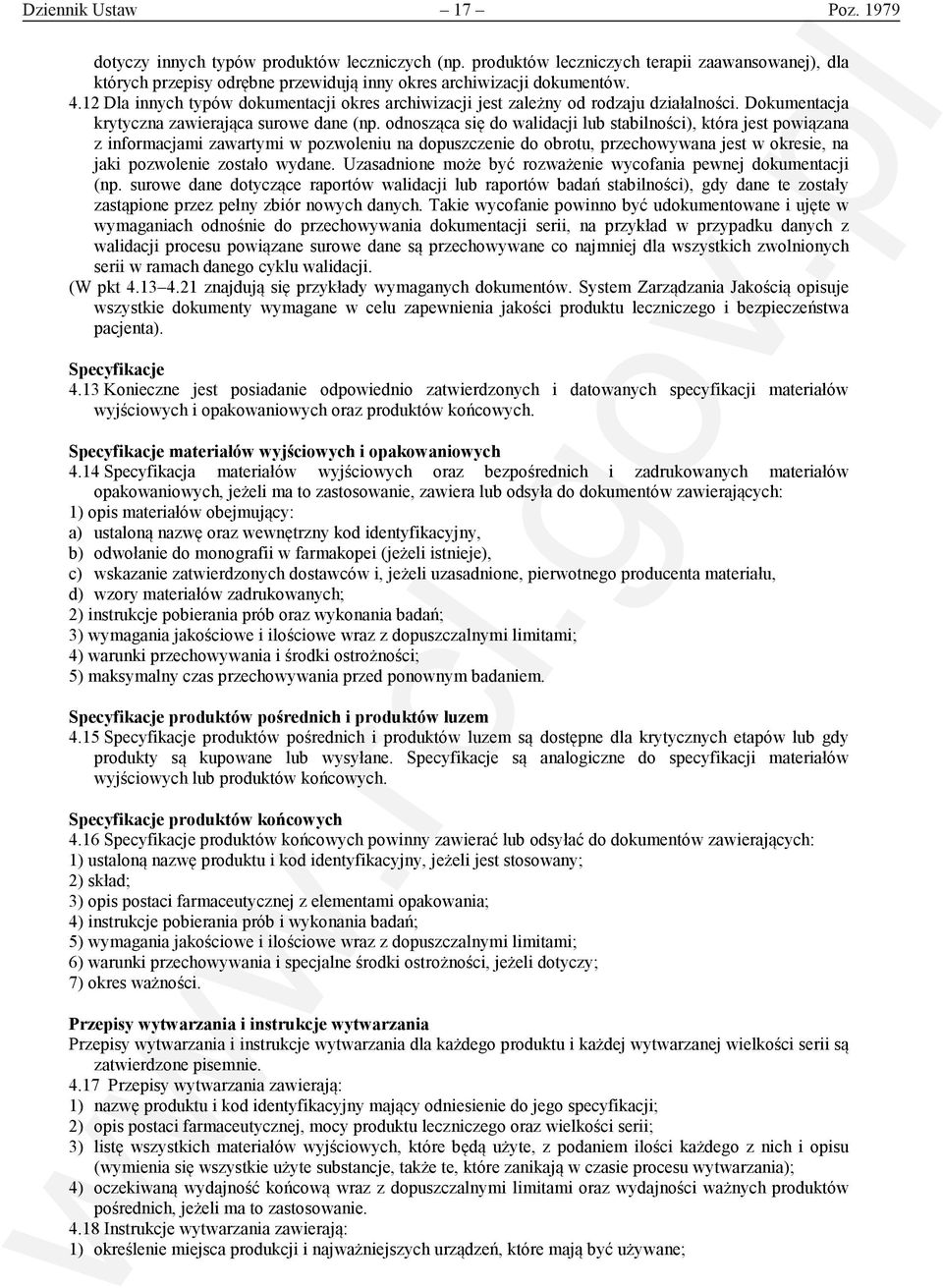 odnosząca się do walidacji lub stabilności), która jest powiązana z informacjami zawartymi w pozwoleniu na dopuszczenie do obrotu, przechowywana jest w okresie, na jaki pozwolenie zostało wydane.