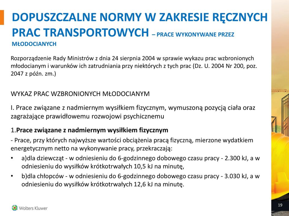 Prace związane z nadmiernym wysiłkiem fizycznym, wymuszoną pozycją ciała oraz zagrażające prawidłowemu rozwojowi psychicznemu 1.