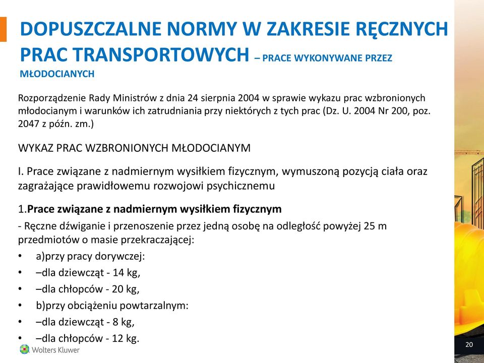 Prace związane z nadmiernym wysiłkiem fizycznym, wymuszoną pozycją ciała oraz zagrażające prawidłowemu rozwojowi psychicznemu 1.