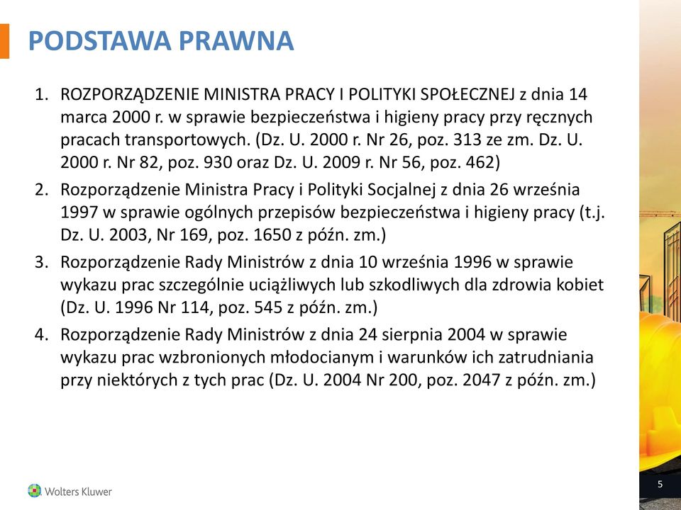 Rozporządzenie Ministra Pracy i Polityki Socjalnej z dnia 26 września 1997 w sprawie ogólnych przepisów bezpieczeństwa i higieny pracy (t.j. Dz. U. 2003, Nr 169, poz. 1650 z późn. zm.) 3.