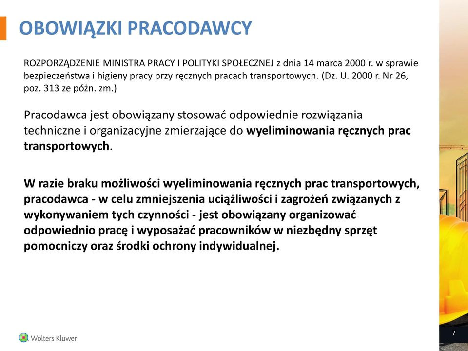 ) Pracodawca jest obowiązany stosować odpowiednie rozwiązania techniczne i organizacyjne zmierzające do wyeliminowania ręcznych prac transportowych.