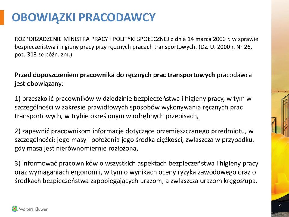 ) Przed dopuszczeniem pracownika do ręcznych prac transportowych pracodawca jest obowiązany: 1) przeszkolić pracowników w dziedzinie bezpieczeństwa i higieny pracy, w tym w szczególności w zakresie