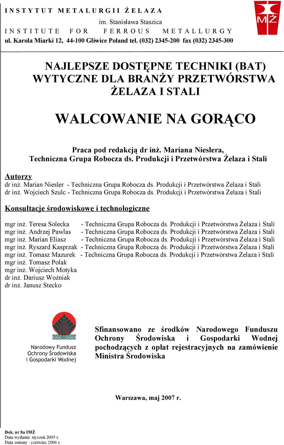 Mariana Nieslera, Techniczna Grupa Robocza ds. Produkcji i Przetwórstwa Żelaza i Stali Autorzy dr inż. Marian Niesler - Techniczna Grupa Robocza ds. Produkcji i Przetwórstwa Żelaza i Stali dr inż.