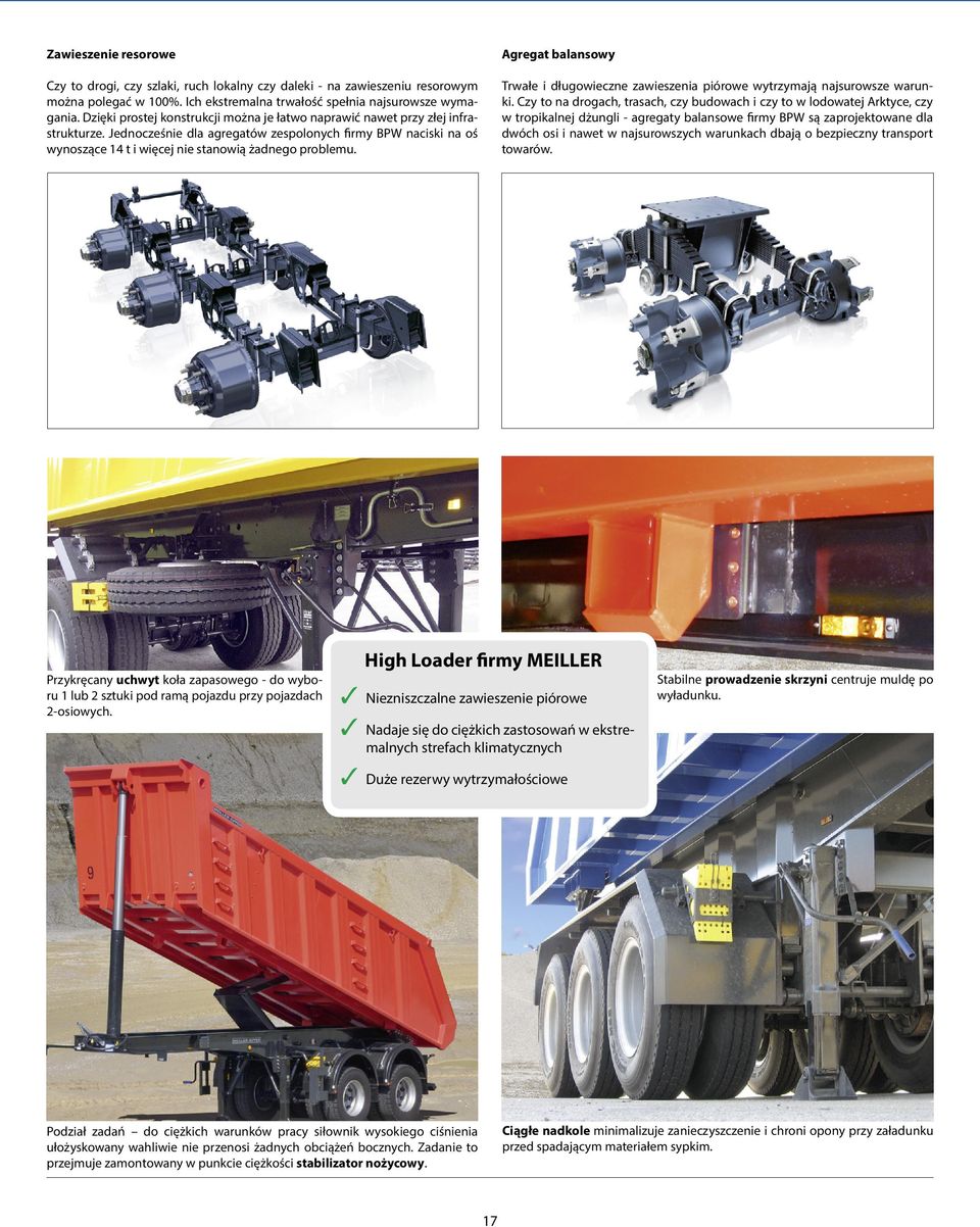 Jednocześnie dla agregatów zespolonych firmy BPW naciski na oś wynoszące 14 t i więcej nie stanowią żadnego problemu.