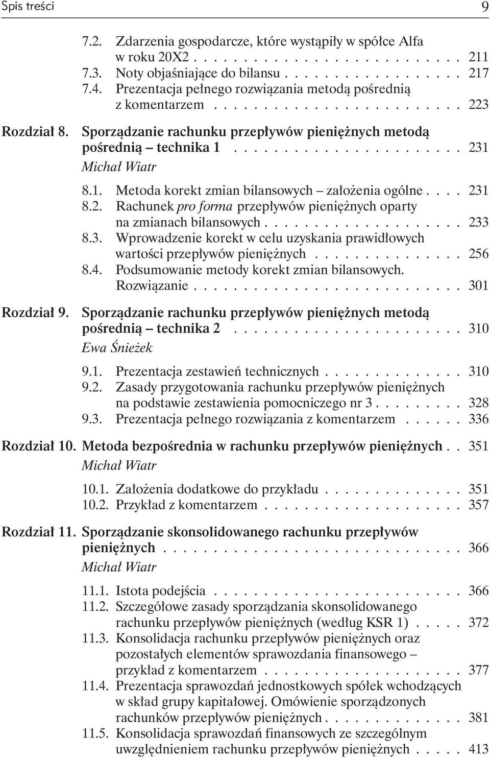 1. Metoda korekt zmian bilansowych założenia ogólne.... 231 8.2. Rachunek pro forma przepływów pieniężnych oparty na zmianach bilansowych.................... 233 8.3. Wprowadzenie korekt w celu uzyskania prawidłowych wartości przepływów pieniężnych.