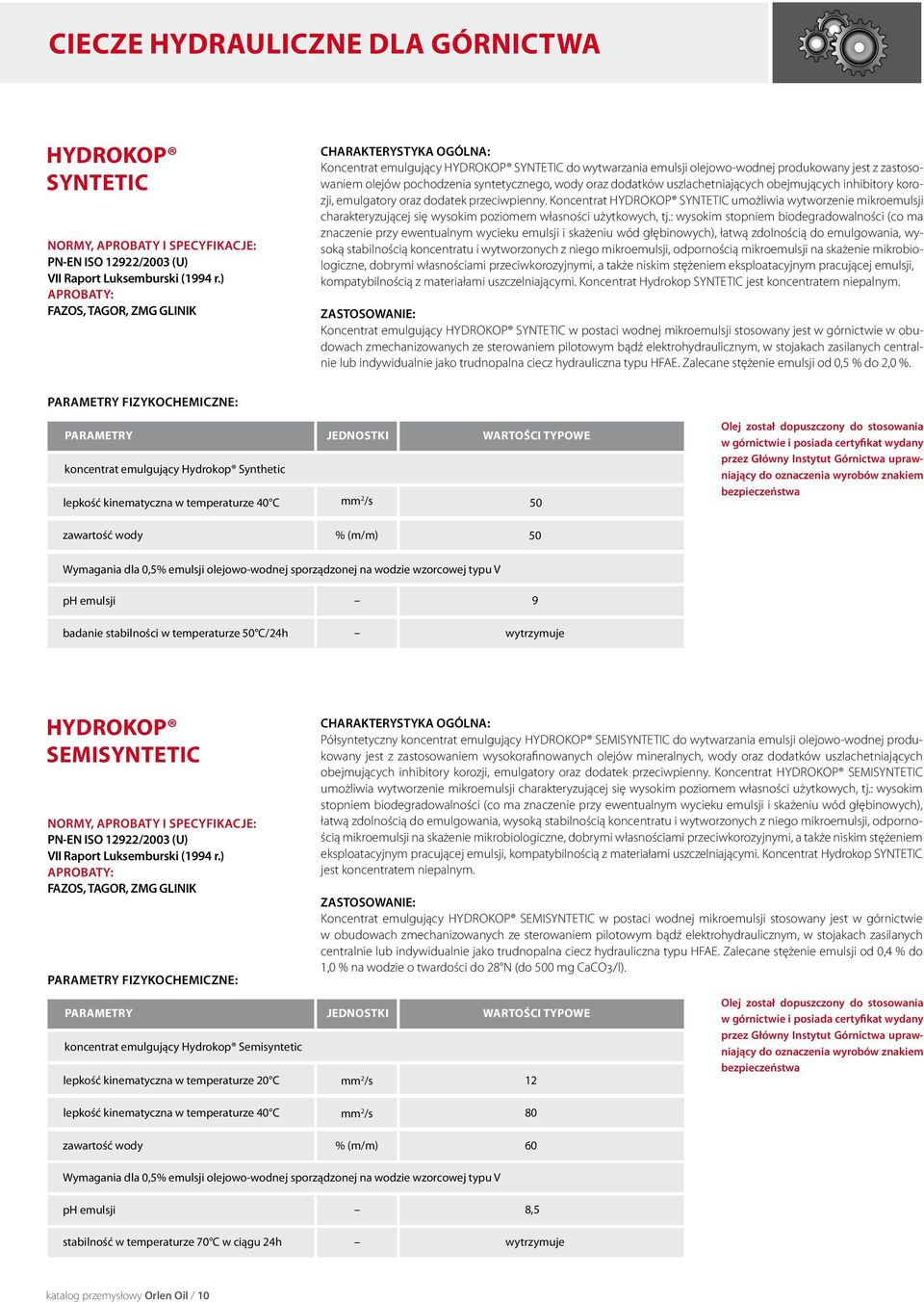 uszlachetniających obejmujących inhibitory korozji, emulgatory oraz dodatek przeciwpienny.