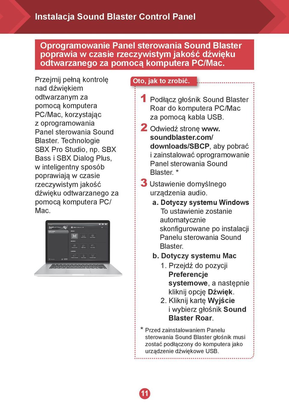 SBX Bass i SBX Dialog Plus, w inteligentny sposób poprawiają w czasie rzeczywistym jakość dźwięku odtwarzanego za pomocą komputera PC/ Mac.