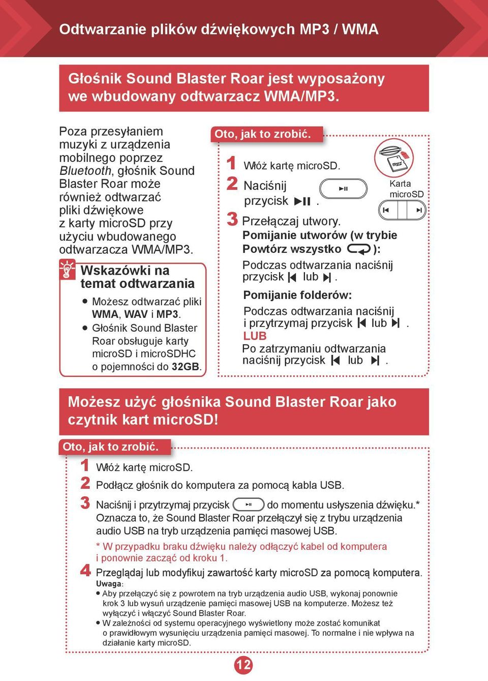 Wskazówki na temat odtwarzania l Możesz odtwarzać pliki WMA, WAV i MP3. l Głośnik Sound Blaster Roar obsługuje karty microsd i microsdhc o pojemności do 32GB. 1 Włóż kartę microsd.