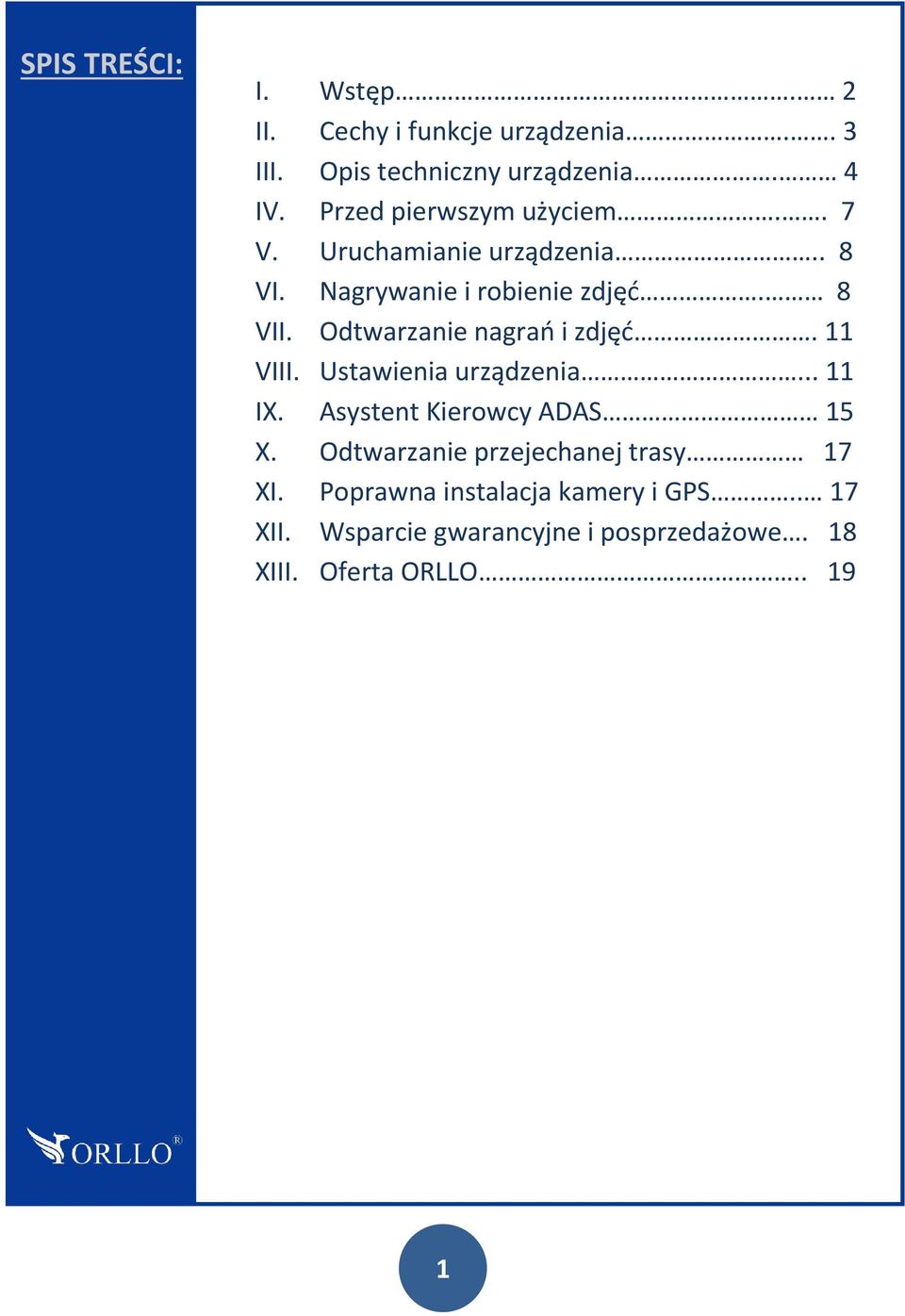 Odtwarzanie nagrań i zdjęć. 11 VIII. Ustawienia urządzenia... 11 IX. Asystent Kierowcy ADAS 15 X.