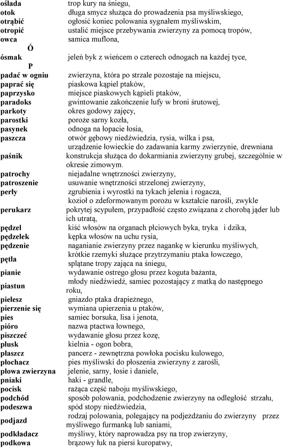 prowadzenia psa myśliwskiego, ogłosić koniec polowania sygnałem myśliwskim, ustalić miejsce przebywania zwierzyny za pomocą tropów, samica muflona, jeleń byk z wieńcem o czterech odnogach na każdej