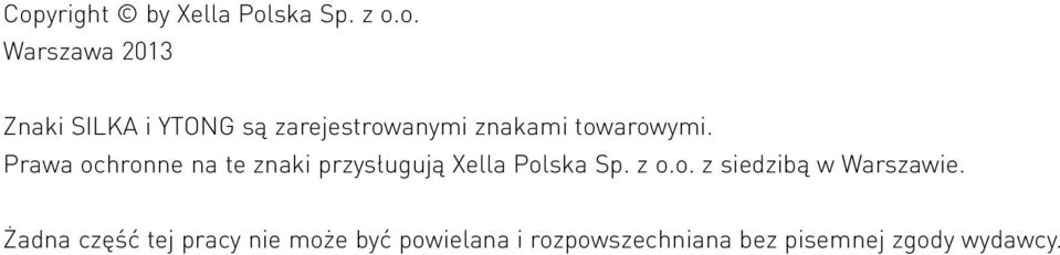 Prawa ochronne na te znaki przysługują Xella Polska Sp. z o.o. z siedzibą w Warszawie.