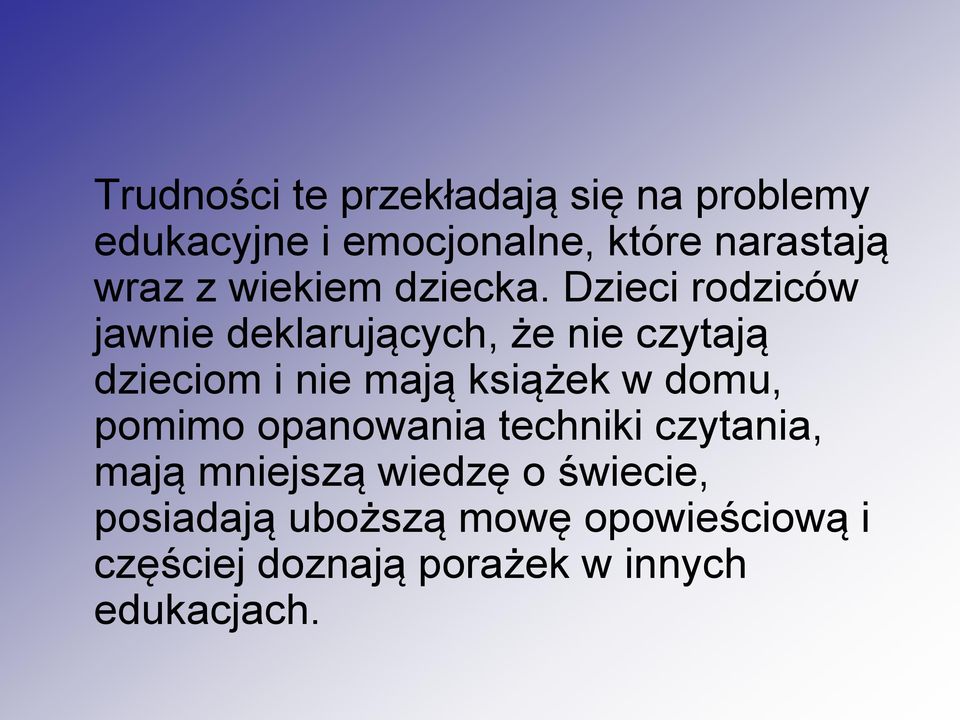 Dzieci rodziców jawnie deklarujących, że nie czytają dzieciom i nie mają książek w