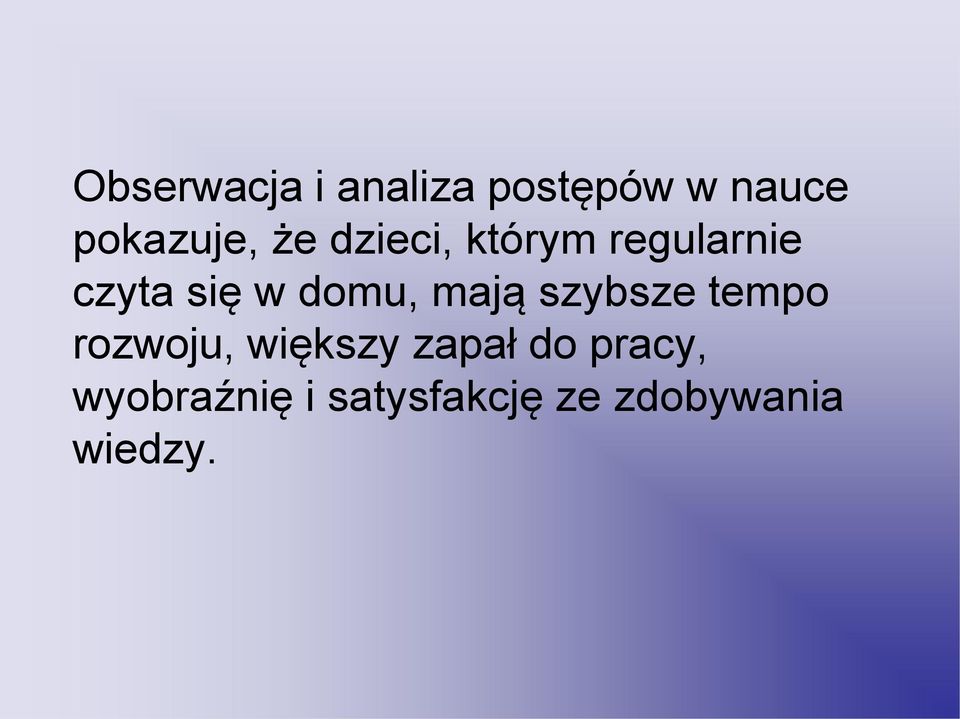 mają szybsze tempo rozwoju, większy zapał do