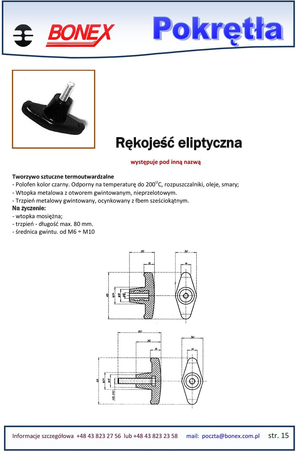 nieprzelotowym. - Trzpień metalowy gwintowany, ocynkowany z łbem sześciokątnym.